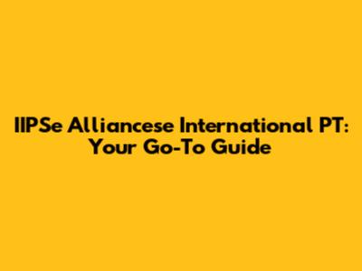IIPSe Alliancese International PT: Your Go-To Guide