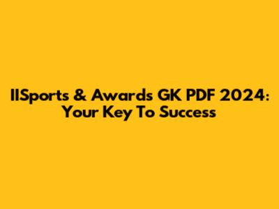 IISports & Awards GK PDF 2024: Your Key To Success