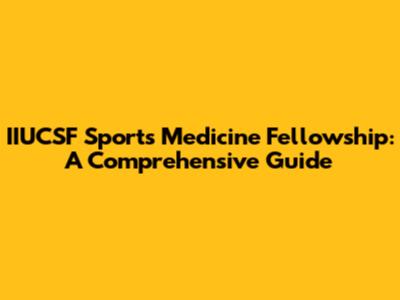 IIUCSF Sports Medicine Fellowship: A Comprehensive Guide