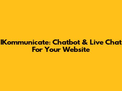 IKommunicate: Chatbot & Live Chat For Your Website