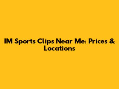IM Sports Clips Near Me: Prices & Locations