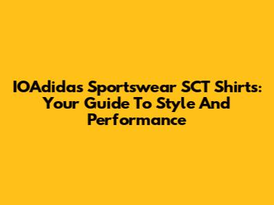 IOAdidas Sportswear SCT Shirts: Your Guide To Style And Performance