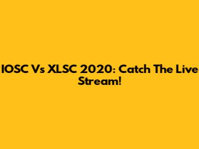 IOSC Vs XLSC 2020: Catch The Live Stream!