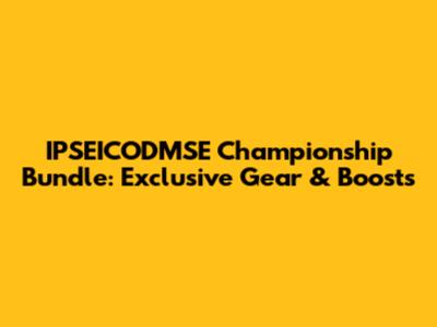 IPSEICODMSE Championship Bundle: Exclusive Gear & Boosts