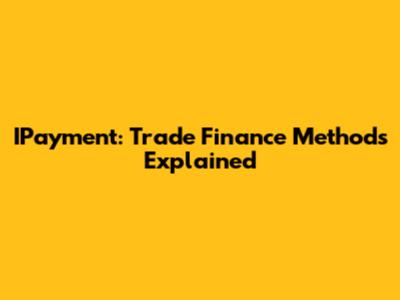 IPayment: Trade Finance Methods Explained