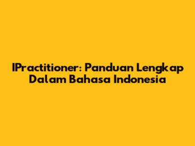 IPractitioner: Panduan Lengkap Dalam Bahasa Indonesia