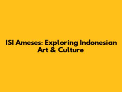 ISI Ameses: Exploring Indonesian Art & Culture
