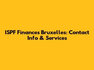 ISPF Finances Bruxelles: Contact Info & Services