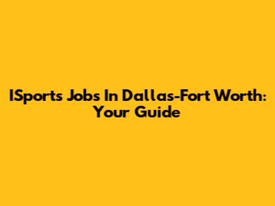 ISports Jobs In Dallas-Fort Worth: Your Guide