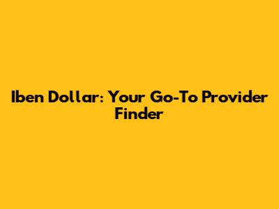 Iben Dollar: Your Go-To Provider Finder
