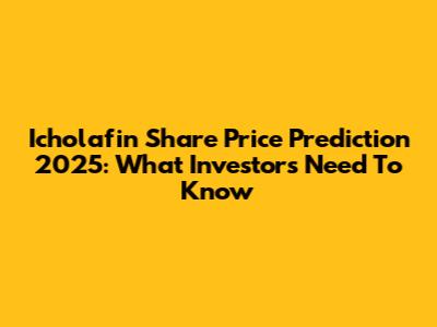 Icholafin Share Price Prediction 2025: What Investors Need To Know
