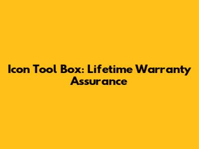 Icon Tool Box: Lifetime Warranty Assurance