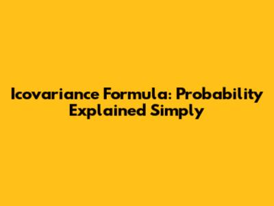 Icovariance Formula: Probability Explained Simply
