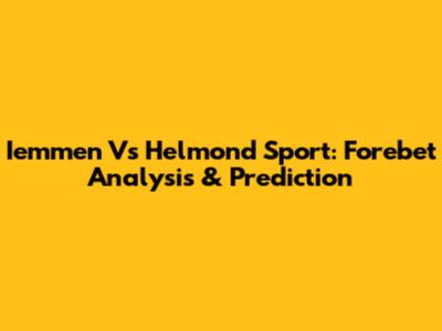 Iemmen Vs Helmond Sport: Forebet Analysis & Prediction