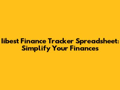 Iibest Finance Tracker Spreadsheet: Simplify Your Finances
