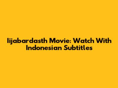 Iijabardasth Movie: Watch With Indonesian Subtitles