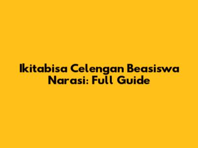 Ikitabisa Celengan Beasiswa Narasi: Full Guide