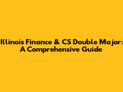Illinois Finance & CS Double Major: A Comprehensive Guide