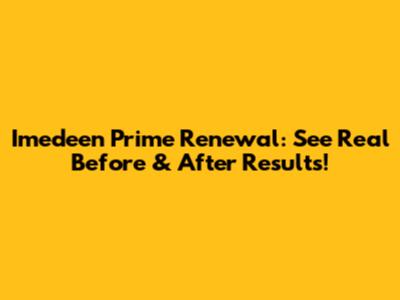 Imedeen Prime Renewal: See Real Before & After Results!