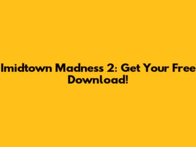 Imidtown Madness 2: Get Your Free Download!