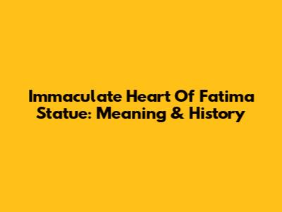 Immaculate Heart Of Fatima Statue: Meaning & History