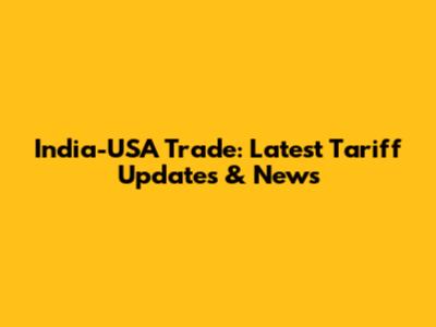 India-USA Trade: Latest Tariff Updates & News