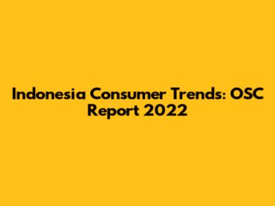 Indonesia Consumer Trends: OSC Report 2022