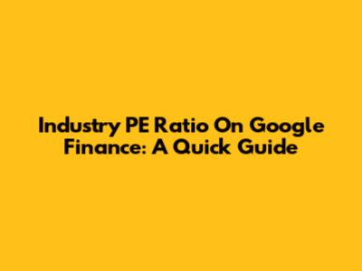 Industry PE Ratio On Google Finance: A Quick Guide