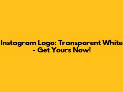 Instagram Logo: Transparent White - Get Yours Now!