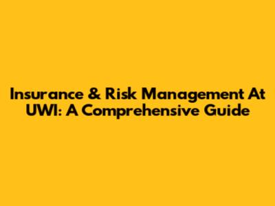 Insurance & Risk Management At UWI: A Comprehensive Guide
