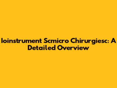 Ioinstrument Scmicro Chirurgiesc: A Detailed Overview