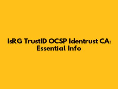 IsRG TrustID OCSP Identrust CA: Essential Info