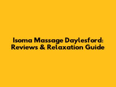 Isoma Massage Daylesford: Reviews & Relaxation Guide