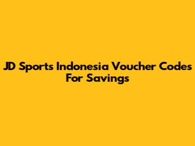 JD Sports Indonesia Voucher Codes For Savings