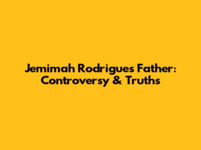 Jemimah Rodrigues' Father: Controversy & Truths