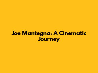 Joe Mantegna: A Cinematic Journey