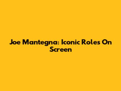 Joe Mantegna: Iconic Roles On Screen