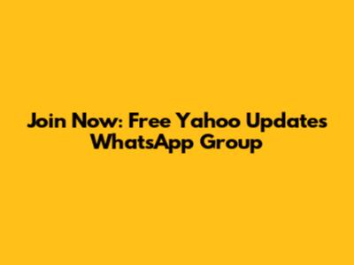 Join Now: Free Yahoo Updates WhatsApp Group