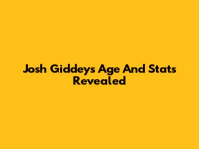 Josh Giddey's Age And Stats Revealed