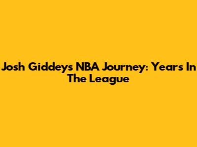 Josh Giddey's NBA Journey: Years In The League