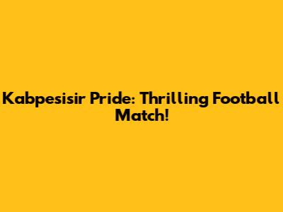 Kabpesisir Pride: Thrilling Football Match!