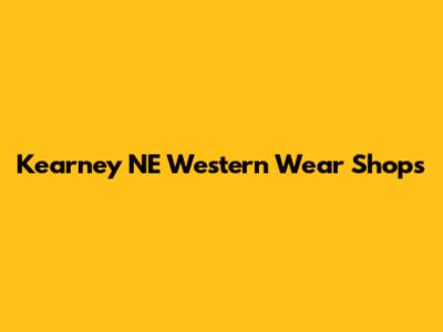 Kearney NE Western Wear Shops