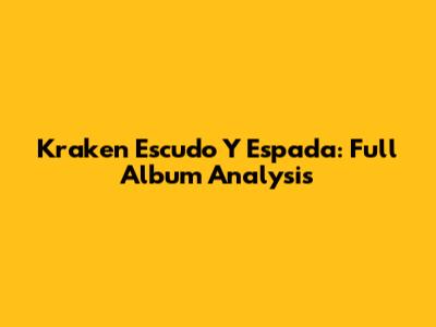 Kraken "Escudo Y Espada": Full Album Analysis