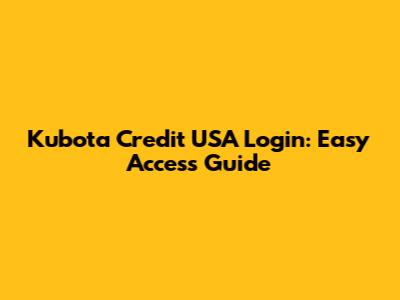 Kubota Credit USA Login: Easy Access Guide