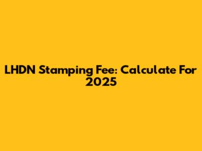 LHDN Stamping Fee: Calculate For 2025