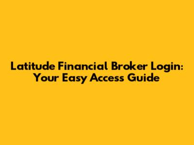 Latitude Financial Broker Login: Your Easy Access Guide