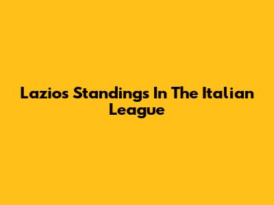 Lazio's Standings In The Italian League