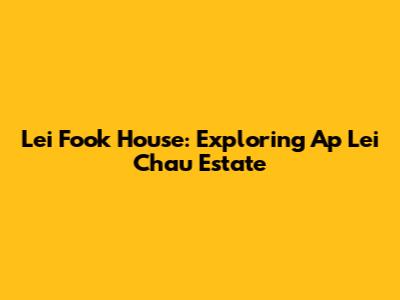 Lei Fook House: Exploring Ap Lei Chau Estate