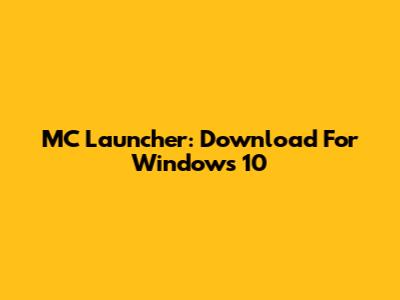 MC Launcher: Download For Windows 10
