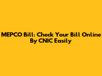 MEPCO Bill: Check Your Bill Online By CNIC Easily